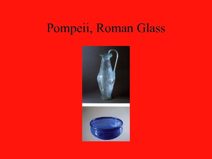 Pompeii, Roman Glass 