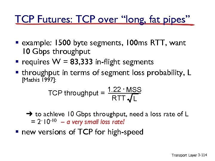 TCP Futures: TCP over “long, fat pipes” § example: 1500 byte segments, 100 ms