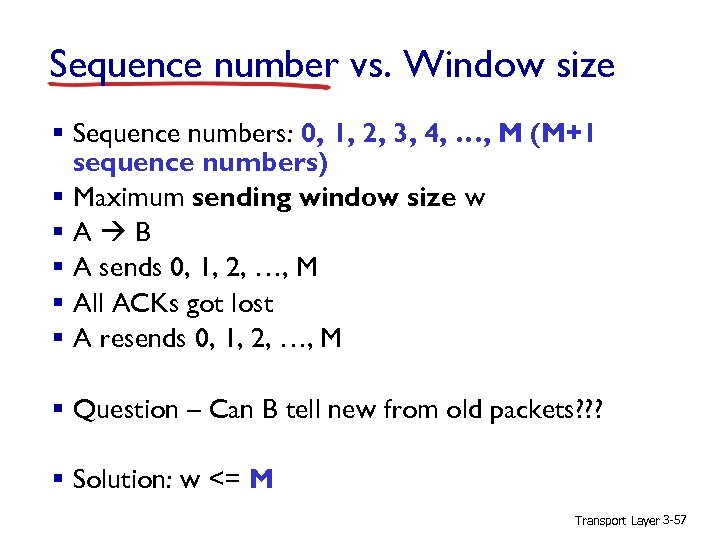 Sequence number vs. Window size § Sequence numbers: 0, 1, 2, 3, 4, …,