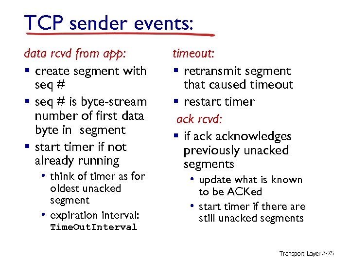 TCP sender events: data rcvd from app: § create segment with seq # §