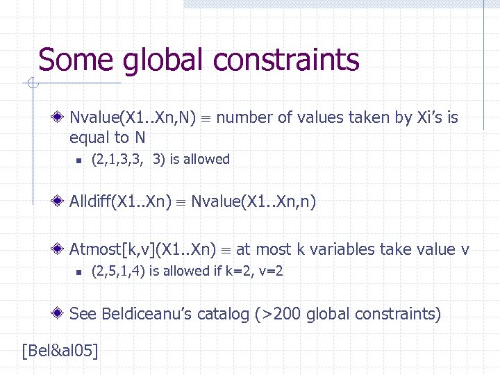Some global constraints Nvalue(X 1. . Xn, N) number of values taken by Xi’s