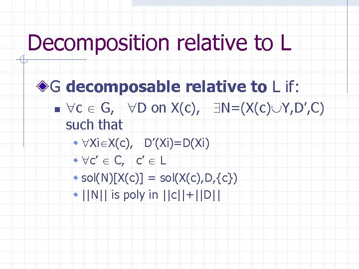 Decomposition relative to L G decomposable relative to L if: n c G, D