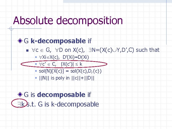 Absolute decomposition G k-decomposable if n c G, D on X(c), N=(X(c) Y, D’,