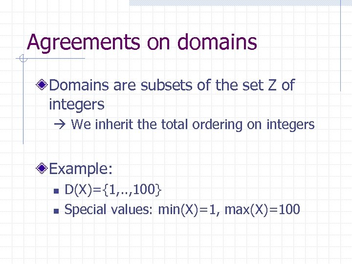Agreements on domains Domains are subsets of the set Z of integers We inherit