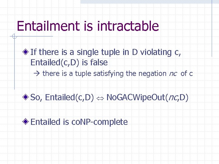 Entailment is intractable If there is a single tuple in D violating c, Entailed(c,