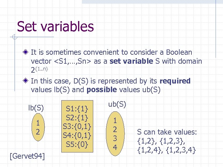 Set variables It is sometimes convenient to consider a Boolean vector <S 1, …,
