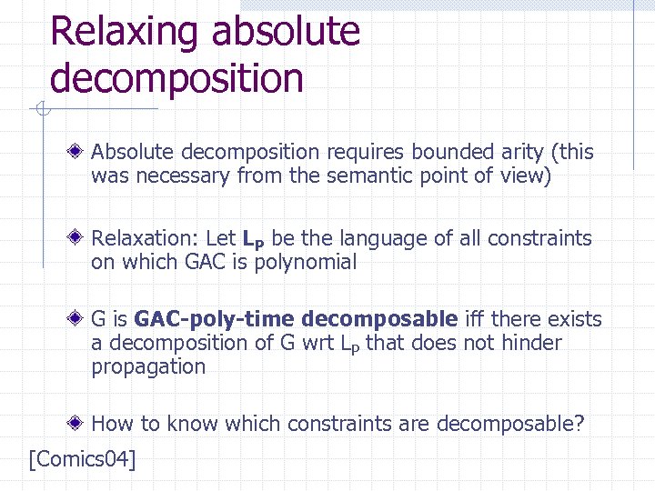 Relaxing absolute decomposition Absolute decomposition requires bounded arity (this was necessary from the semantic