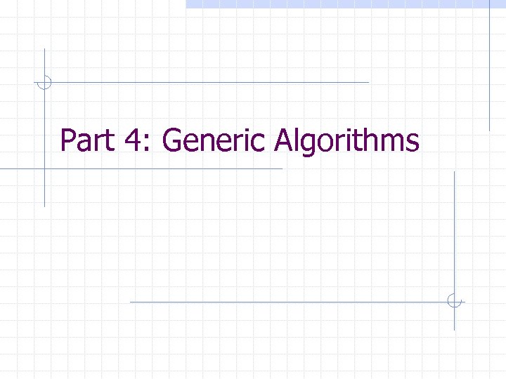 Part 4: Generic Algorithms 