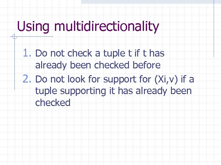 Using multidirectionality 1. Do not check a tuple t if t has already been
