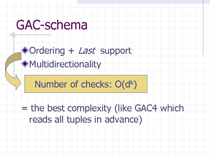 GAC-schema Ordering + Last support Multidirectionality Number of checks: O(dk) = the best complexity