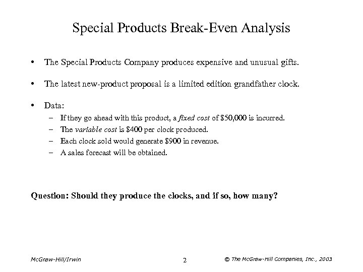 Special Products Break-Even Analysis • The Special Products Company produces expensive and unusual gifts.