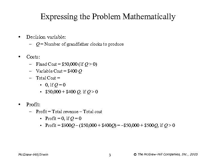 Expressing the Problem Mathematically • Decision variable: – Q = Number of grandfather clocks