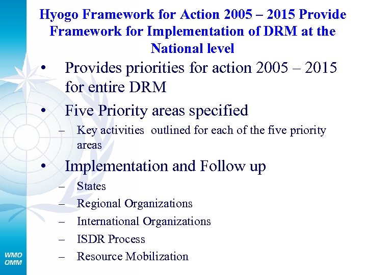 Hyogo Framework for Action 2005 – 2015 Provide Framework for Implementation of DRM at