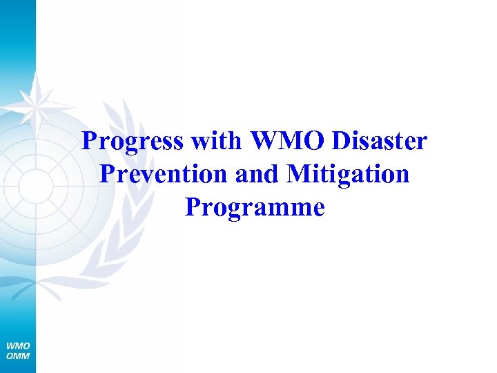 Progress with WMO Disaster Prevention and Mitigation Programme 