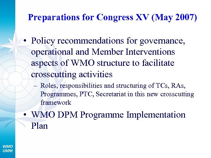 Preparations for Congress XV (May 2007) • Policy recommendations for governance, operational and Member