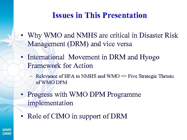 Issues in This Presentation • Why WMO and NMHS are critical in Disaster Risk