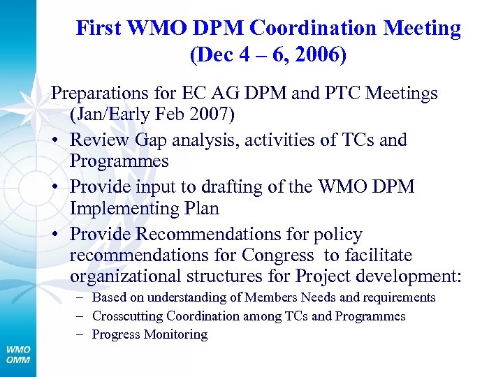 First WMO DPM Coordination Meeting (Dec 4 – 6, 2006) Preparations for EC AG