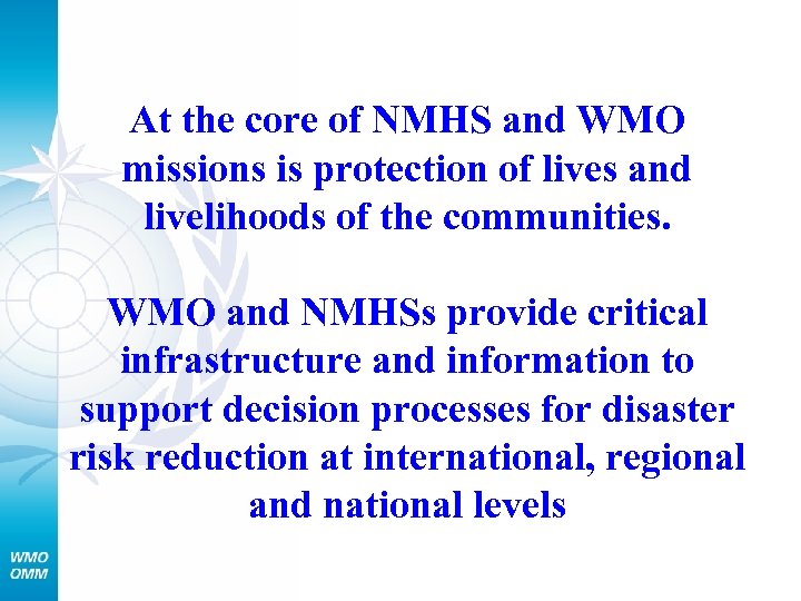 At the core of NMHS and WMO missions is protection of lives and livelihoods