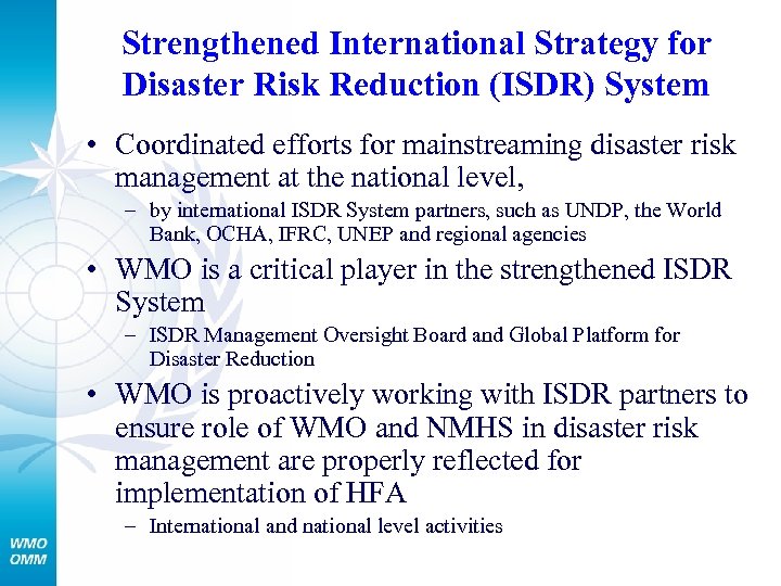 Strengthened International Strategy for Disaster Risk Reduction (ISDR) System • Coordinated efforts for mainstreaming