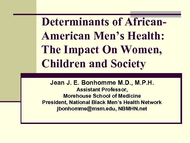 Determinants of African. American Men’s Health: The Impact On Women, Children and Society Jean