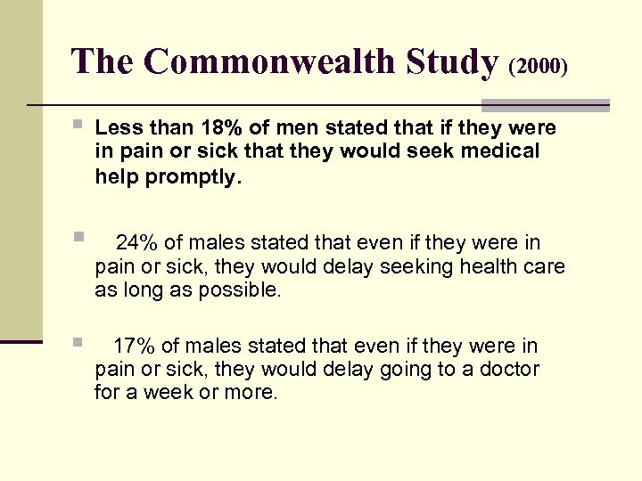 The Commonwealth Study (2000) § § § Less than 18% of men stated that