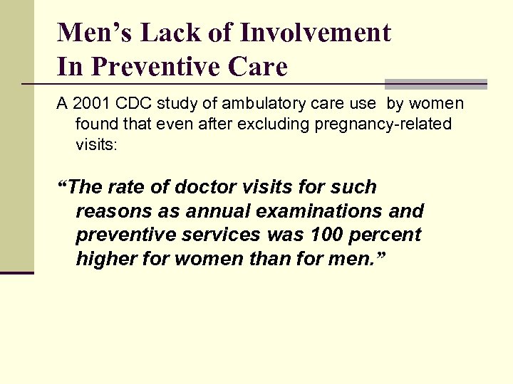Men’s Lack of Involvement In Preventive Care A 2001 CDC study of ambulatory care