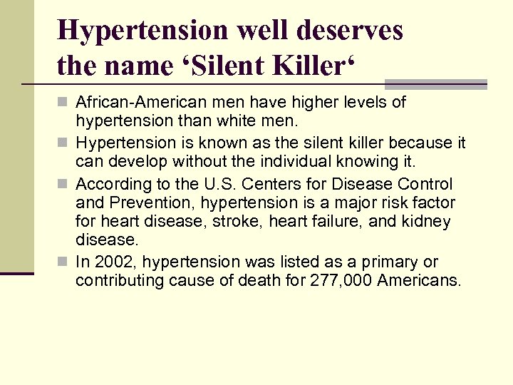 Hypertension well deserves the name ‘Silent Killer‘ n African-American men have higher levels of