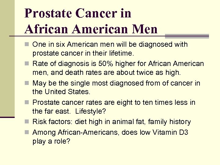 Prostate Cancer in African American Men n One in six American men will be