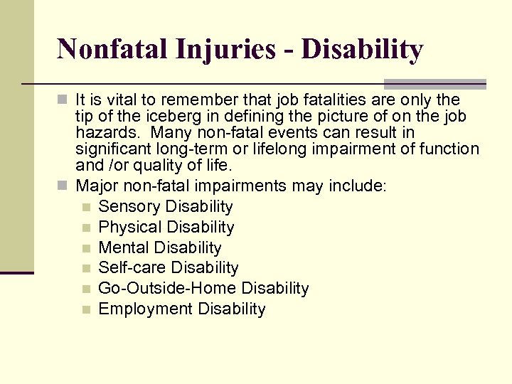 Nonfatal Injuries - Disability n It is vital to remember that job fatalities are