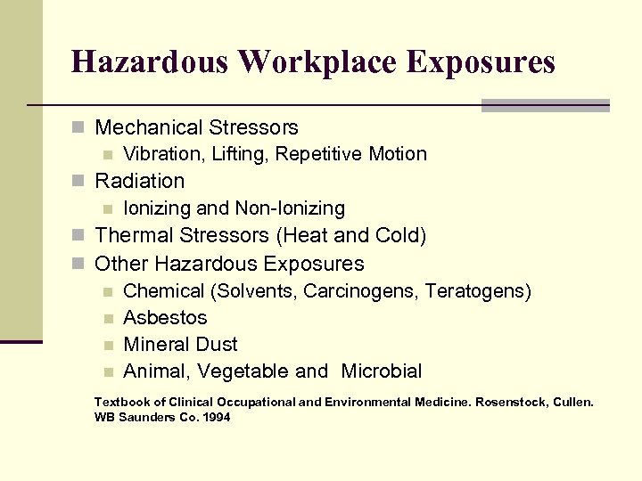 Hazardous Workplace Exposures n Mechanical Stressors n Vibration, Lifting, Repetitive Motion n Radiation n