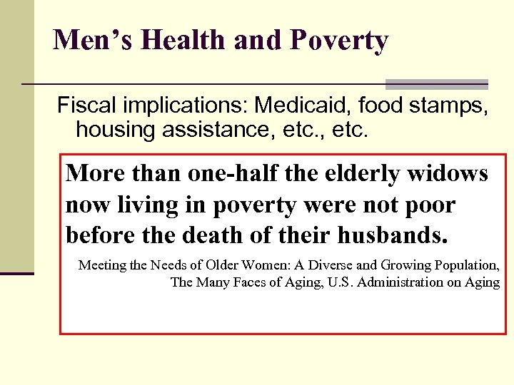 Men’s Health and Poverty Fiscal implications: Medicaid, food stamps, housing assistance, etc. More than
