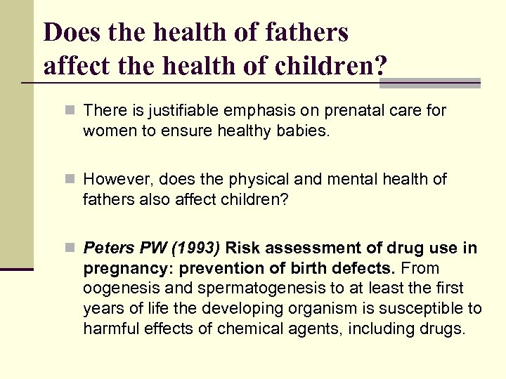 Does the health of fathers affect the health of children? n There is justifiable