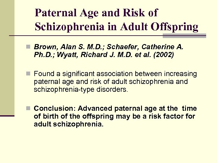 Paternal Age and Risk of Schizophrenia in Adult Offspring n Brown, Alan S. M.