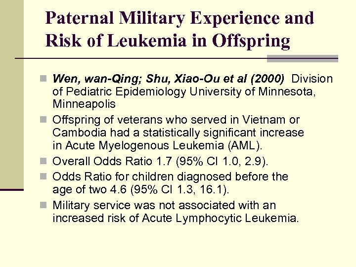 Paternal Military Experience and Risk of Leukemia in Offspring n Wen, wan-Qing; Shu, Xiao-Ou