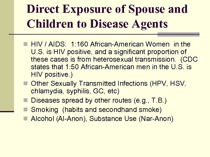 Direct Exposure of Spouse and Children to Disease Agents n HIV / AIDS: 1: