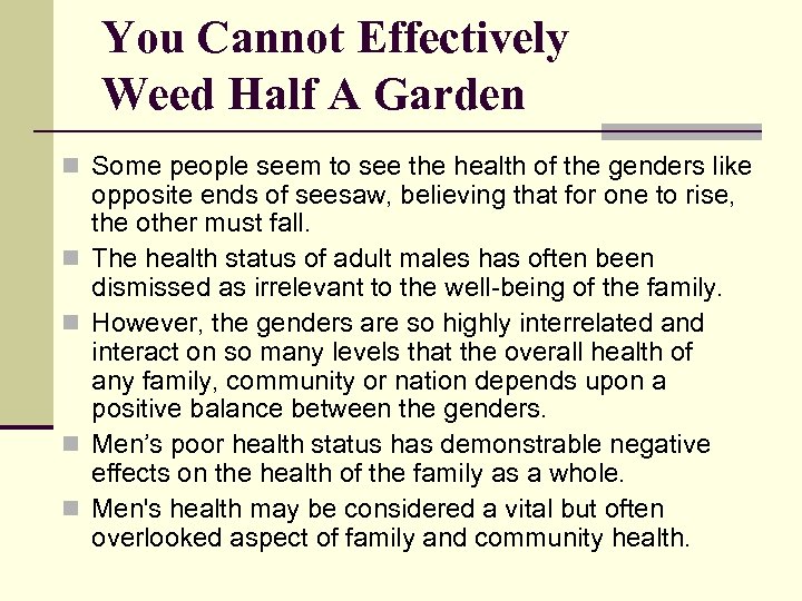 You Cannot Effectively Weed Half A Garden n Some people seem to see the