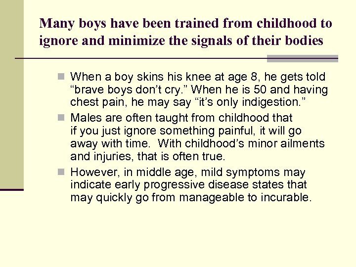 Many boys have been trained from childhood to ignore and minimize the signals of