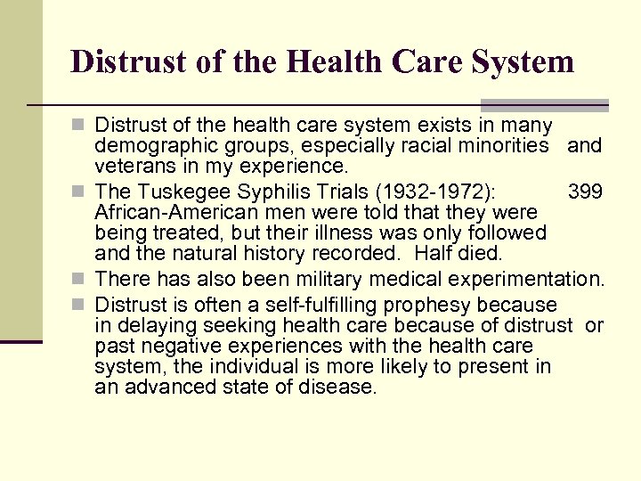 Distrust of the Health Care System n Distrust of the health care system exists