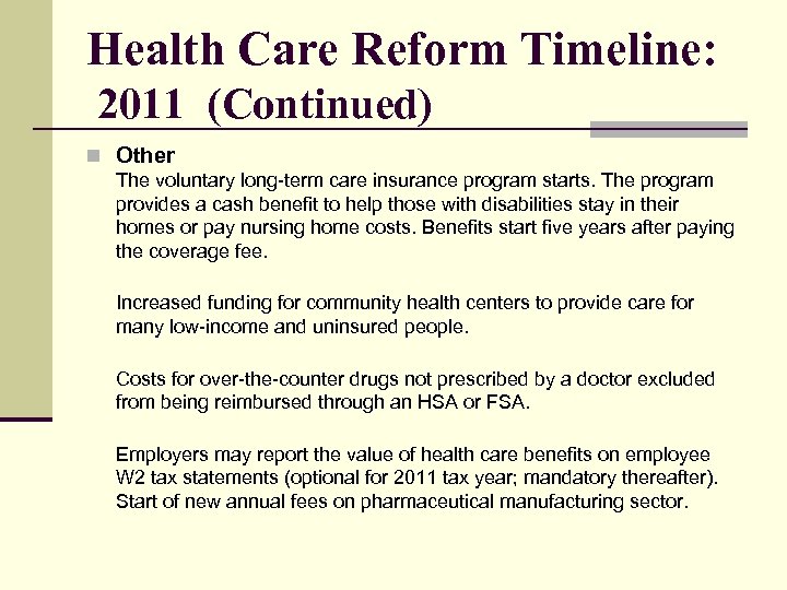 Health Care Reform Timeline: 2011 (Continued) n Other The voluntary long-term care insurance program