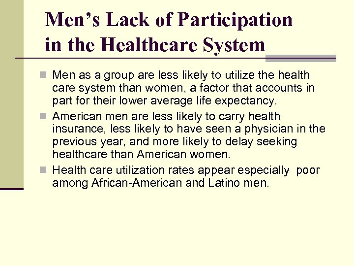 Men’s Lack of Participation in the Healthcare System n Men as a group are