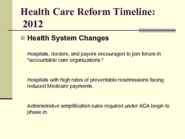 Health Care Reform Timeline: 2012 n Health System Changes Hospitals, doctors, and payers encouraged