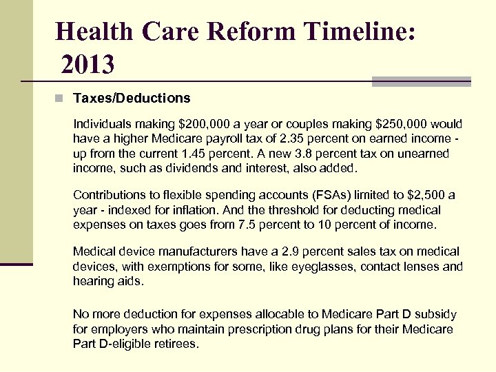 Health Care Reform Timeline: 2013 n Taxes/Deductions Individuals making $200, 000 a year or