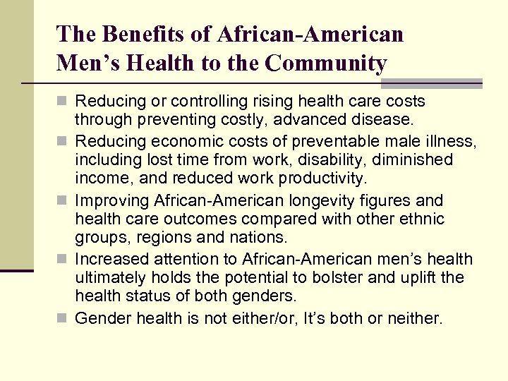 The Benefits of African-American Men’s Health to the Community n Reducing or controlling rising