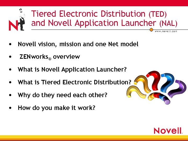 Tiered Electronic Distribution (TED) and Novell Application Launcher (NAL) • Novell vision, mission and