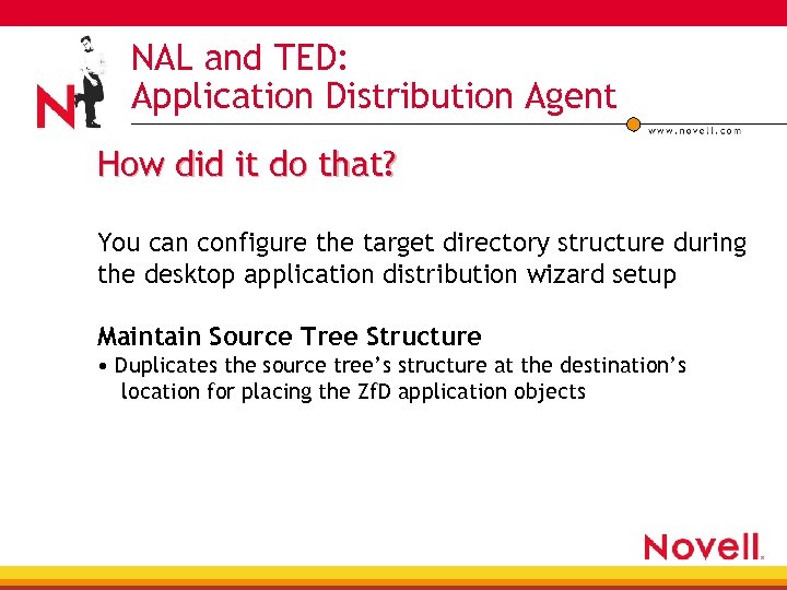 NAL and TED: Application Distribution Agent How did it do that? You can configure