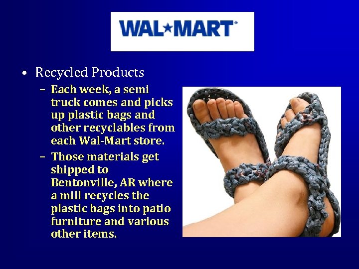  • Recycled Products – Each week, a semi truck comes and picks up