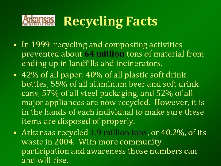 Recycling Facts • In 1999, recycling and composting activities prevented about 64 million tons