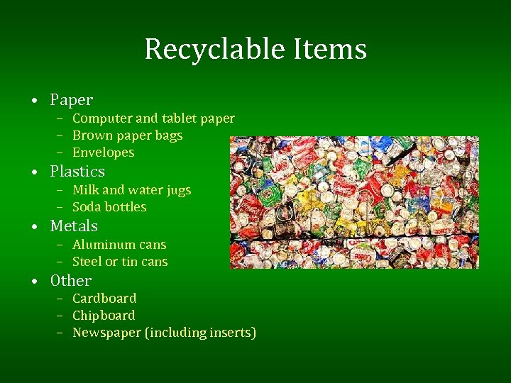 Recyclable Items • Paper – Computer and tablet paper – Brown paper bags –