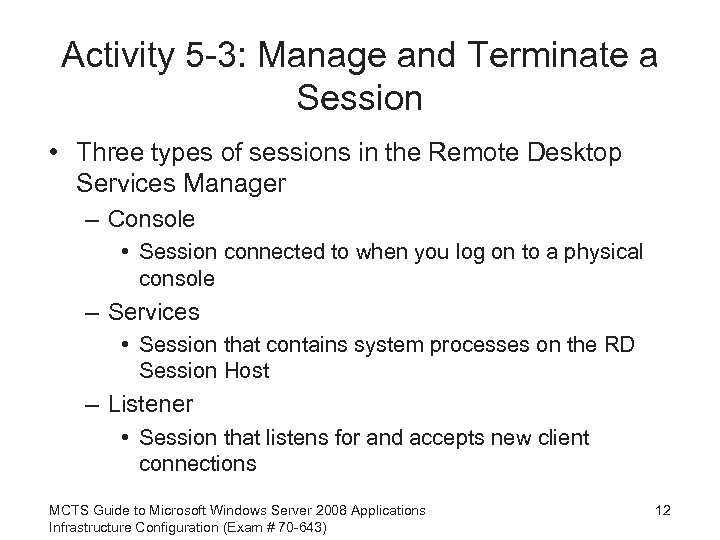 Activity 5 -3: Manage and Terminate a Session • Three types of sessions in