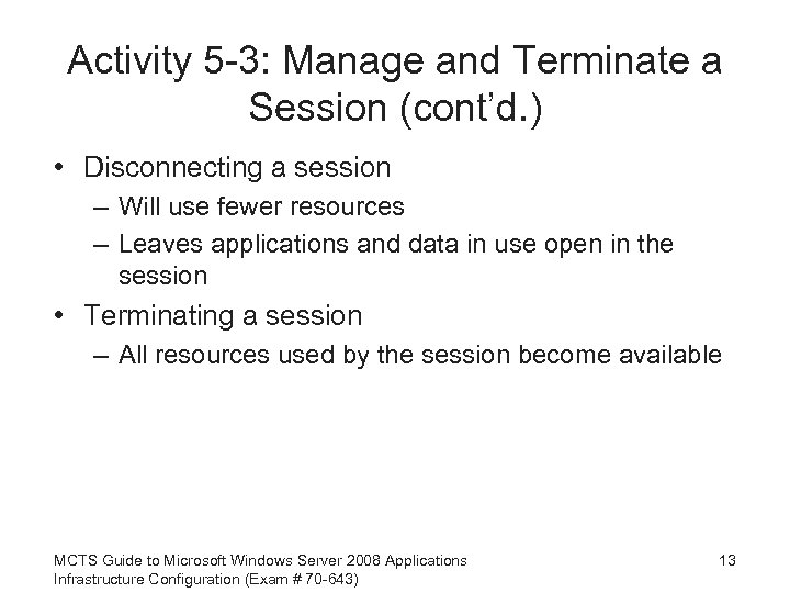 Activity 5 -3: Manage and Terminate a Session (cont’d. ) • Disconnecting a session